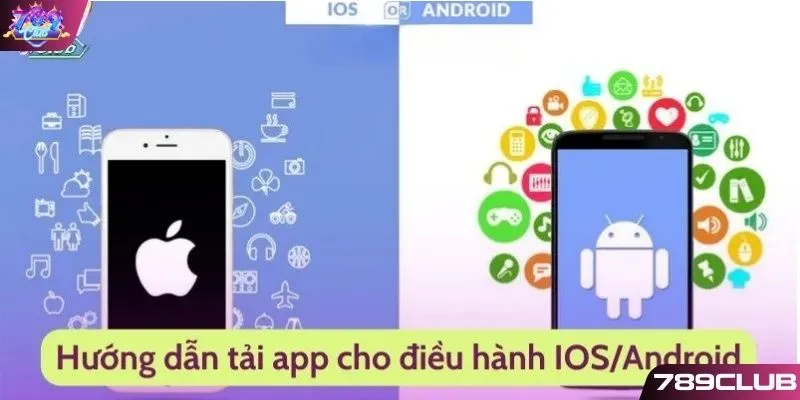 Hướng dẫn tải và dùng ứng dụng di động 789CLUB