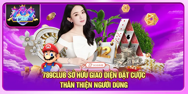 789CLUB sở hữu giao diện đặt cược thân thiện người dùng
